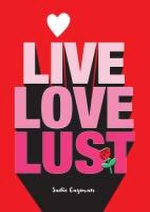 Live, Love, Lust de Sadie Cayman