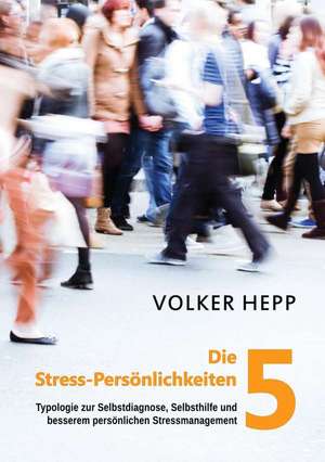 Die 5 Stress-Persönlichkeiten de Volker Hepp