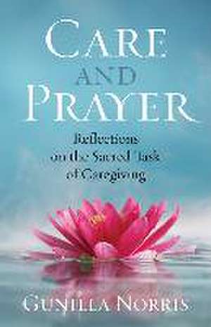 Norris, G: Care and Prayer: Reflections on the Sacred Task o