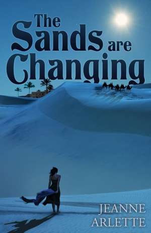 The Sands Are Changing de Jeanne Arlette