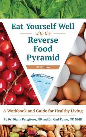 Eat Yourself Well with the Reverse Food Pyramid de Pengitore, Diana