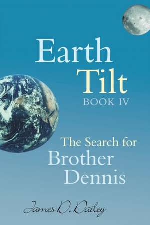 Earth Tilt, Book IV de James D. Dailey