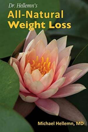 Dr. Hellemn's All-Natural Weight Loss de Michael Hellemn