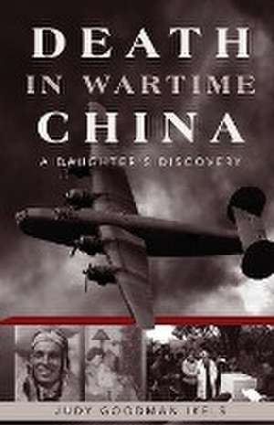 Death in Wartime China de Judy Goodman Ikels