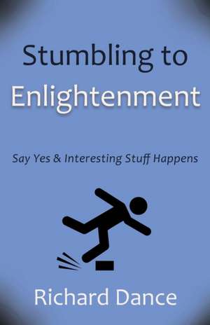 Stumbling to Enlightenment de Richard Dance