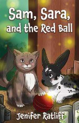 Sam, Sara, and the Red Ball de Jenifer Ratliff