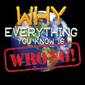 Why Everything You Know Is Wrong de Tom Jackson