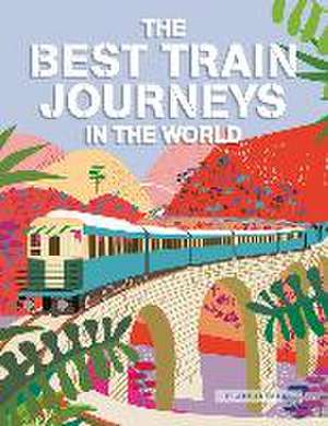 The Best Train Journeys in the World de FRANCO TANEL