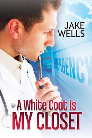 A White Coat Is My Closet de Jake Wells