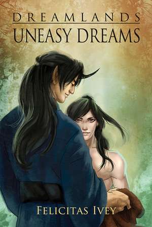 Uneasy Dreams de Felicitas Ivey