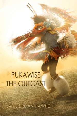 Pukawiss the Outcast de Jay Jordan Hawke