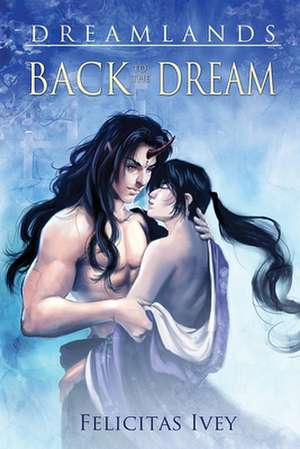 Back to the Dream de Felicitas Ivey