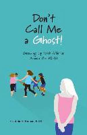 Don't Call Me a Ghost! Growing Up With Albinism Around the World de Cynthia Roman