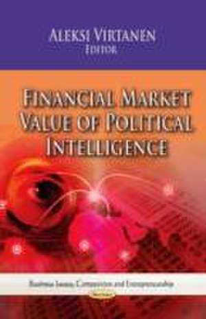 Financial Market Value of Political Intelligence de Aleksi Virtanen