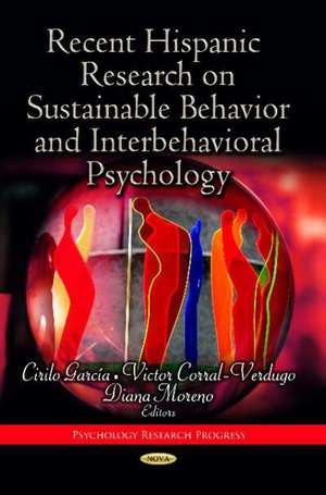 Recent Hispanic Research on Sustainable Behavior & Interbehavioral Psychology de Cirilo H. Garcia