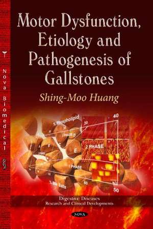 Motor Dysfunction, Etiology & Pathogenesis of Gallstones de Shing-moo Huang