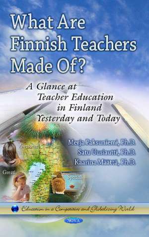 What are Finnish Teachers Made of? de Merja Paksuniemi