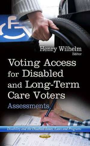 Voting Access for Disabled and Long-Term Care Voters de Henry Wilhelm