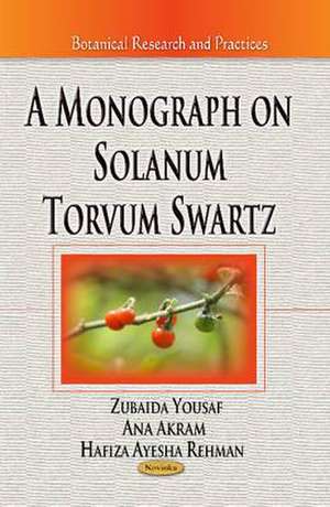 Monograph on Solanum Torvum Swartz de Zubaida Yousaf