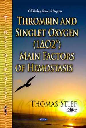 Thrombin & Singlet Oxygen (1DELTAO2*) Main Factors of Hemostasis de Thomas W. Stief