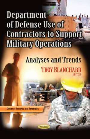 Department of Defense Use of Contractors to Support Military Operations de Troy Blanchard