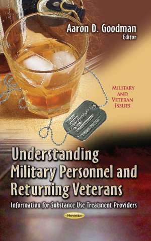 Understanding Military Personnel & Returning Veterans de Aaron D. Goodman