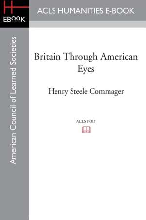 Britain Through American Eyes de Henry Steele Commager