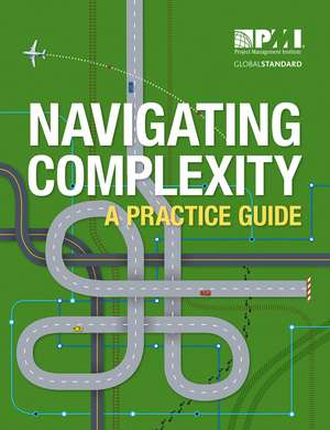 Navigating Complexity: A Practice Guide de Project Management Institute