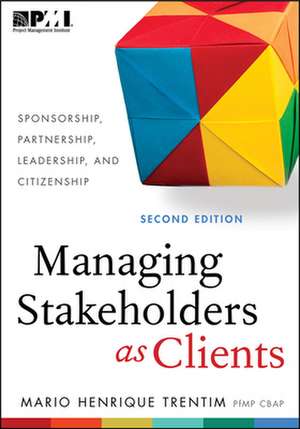 Managing Stakeholders as Clients - Second Edition de Maario Henrique Trentim