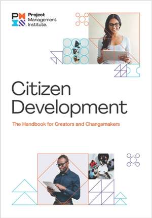 Citizen Development: The Handbook for Creators and Changemakers de Project Management Institute