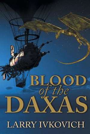 Blood of the Daxas de Larry Ivkovich