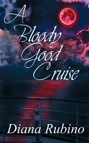 A Bloody Good Cruise de Diana Rubino