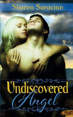 Undiscovered Angel de Sharon Saracino