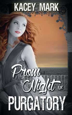 Prom Night in Purgatory de Kacey Mark