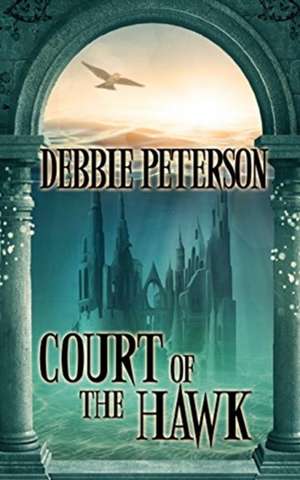 Court of the Hawk de Debbie Peterson