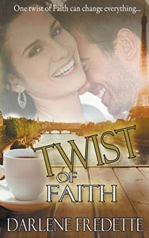 Twist of Faith de Darlene Fredette