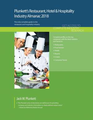 Plunkett's Restaurant, Hotel & Hospitality Industry Almanac 2018 de Jack W. Plunkett