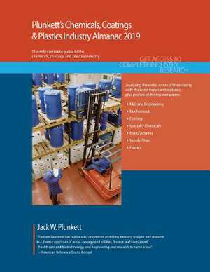 Plunkett's Chemicals, Coatings & Plastics Industry Almanac 2019: Chemicals, Coatings & Plastics Industry de Jack W. Plunkett