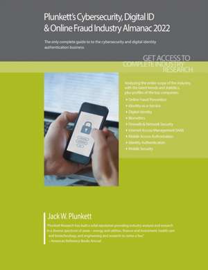 Plunkett's Cybersecurity & Digital ID & Online Fraud Industry Almanac 2022 de Jack W. Plunkett