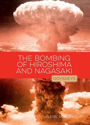 The Bombing of Hiroshima & Nagasaki de Valerie Bodden