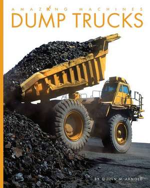 Dump Trucks de Quinn M Arnold