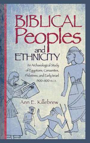 Biblical Peoples and Ethnicity de Ann E. Killebrew