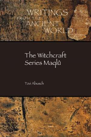 The Witchcraft Series Maqlu: The Nefesh in Israel and Kindred Spirits in the Ancient Near East, with an Appendix on the Katumuwa Inscription de Tzvi Abusch