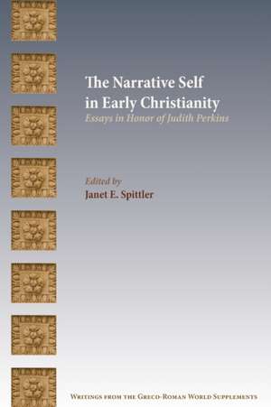 The Narrative Self in Early Christianity de Janet E. Spittler