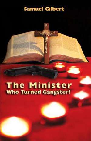 The Minister Who Turned Gangster! de MR Samuel Gilbert