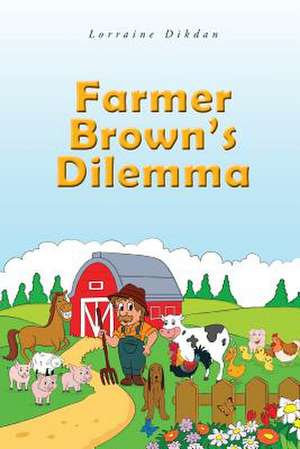 Farmer Brown's Dilemma de Lorraine Dikdan