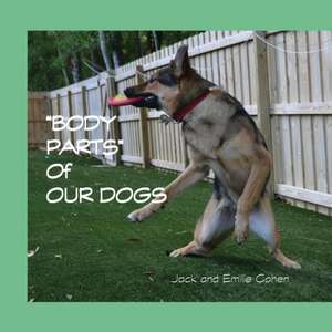 Body Parts of Our Dogs de Jack Cohen