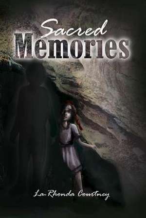 Sacred Memories de La-Rhonda R. Courtney