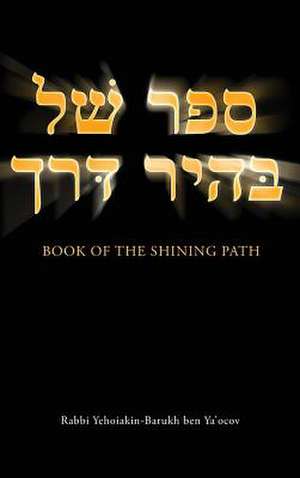 Book of the Shining Path de Rabbi Yehoiakin-Barukh Ben Ya'ocov