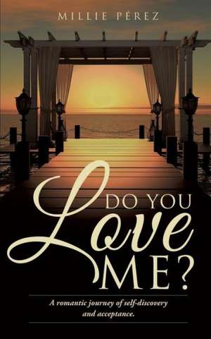 Do You Love Me? de Millie Pérez